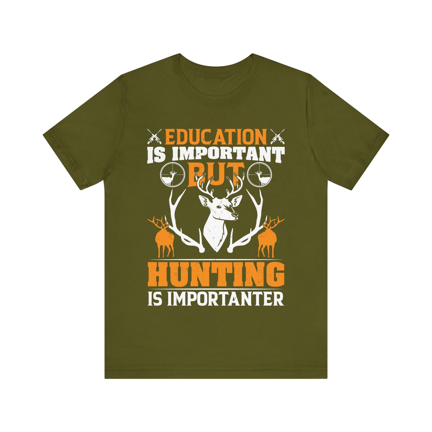 Education Is Important But Hunting Is Importanter T-Shirt – Funny Grammar Hunting Shirt for Men – Gift for Hunters & Outdoorsmen