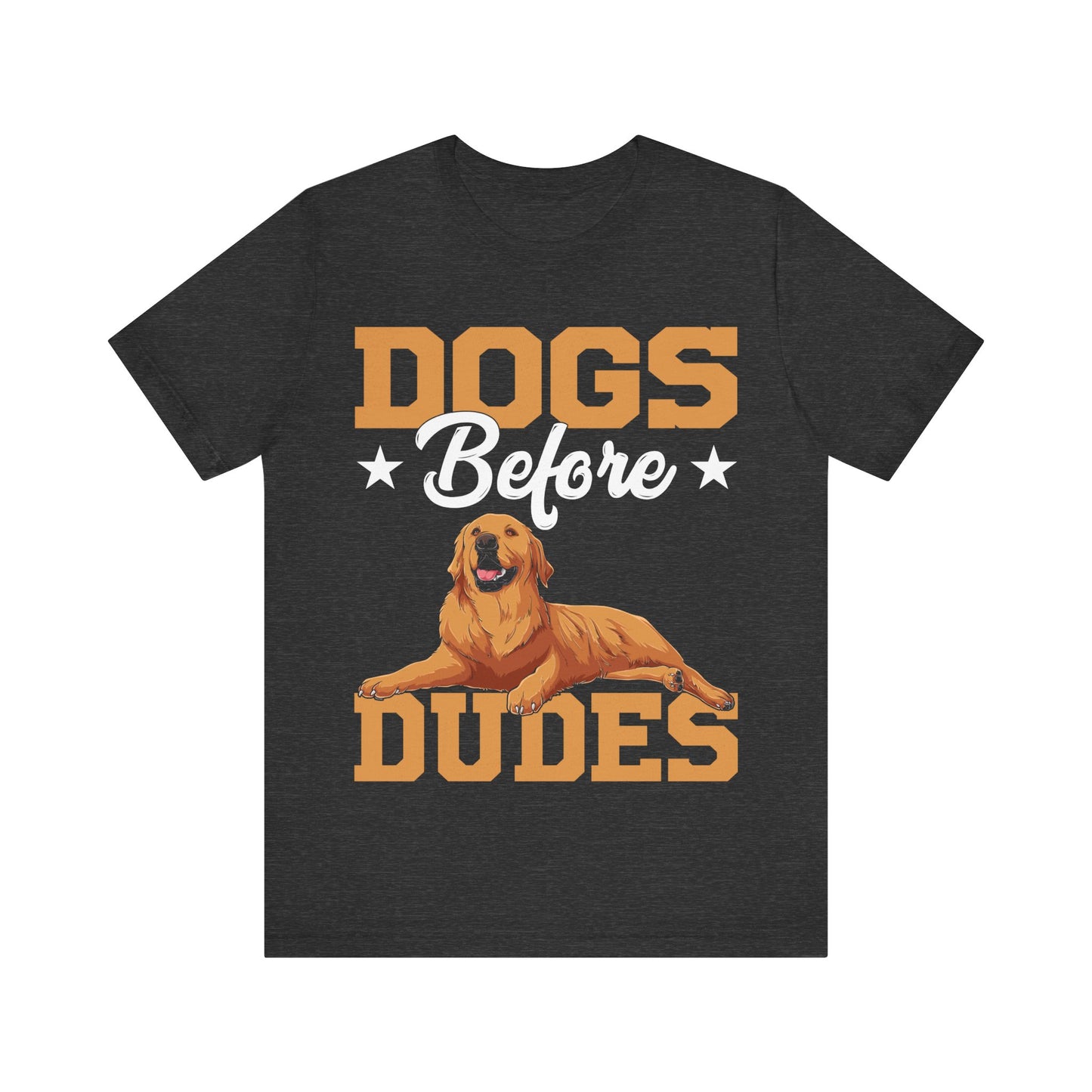 Dogs Before Dudes T-Shirt – Funny Dog Lover Shirt for Men or Woman – Cute Pet Owner Tee for Dog Moms & Animal Lovers
