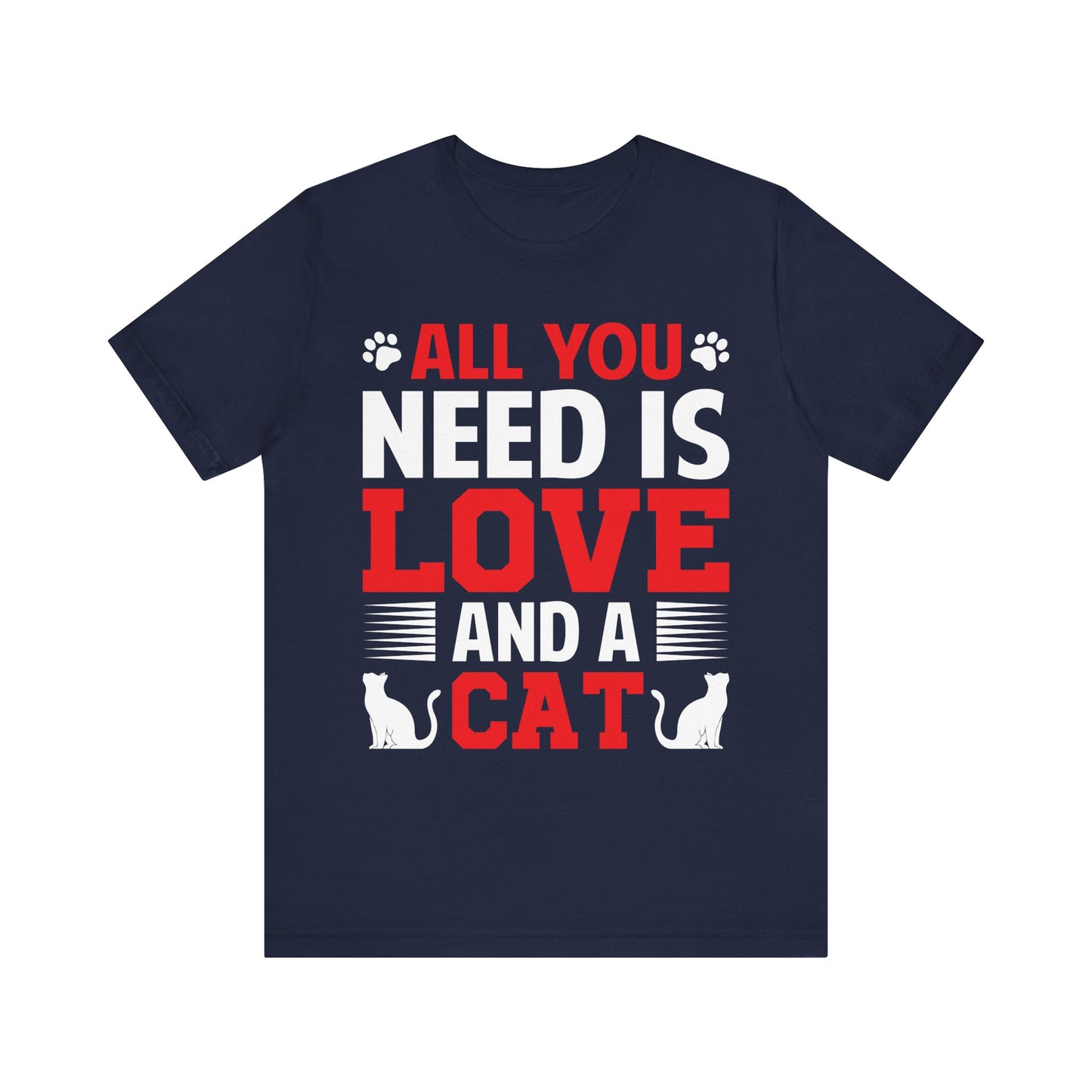 All You Need Is Love and a Cat T-Shirt – Funny Cat Lover Tee for Women & Men – Cute Pet Owner Shirt with Paw Prints & Kitty Silhouettes