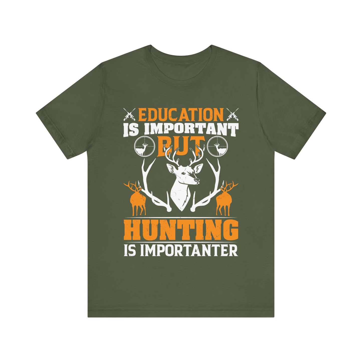 Education Is Important But Hunting Is Importanter T-Shirt – Funny Grammar Hunting Shirt for Men – Gift for Hunters & Outdoorsmen