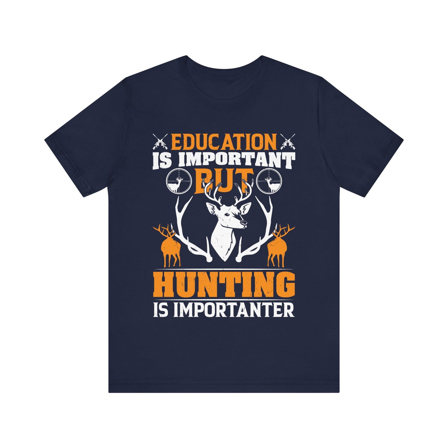 Education Is Important But Hunting Is Importanter T-Shirt – Funny Grammar Hunting Shirt for Men – Gift for Hunters & Outdoorsmen