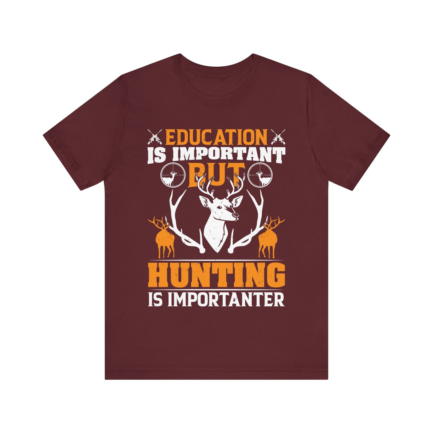 Education Is Important But Hunting Is Importanter T-Shirt – Funny Grammar Hunting Shirt for Men – Gift for Hunters & Outdoorsmen