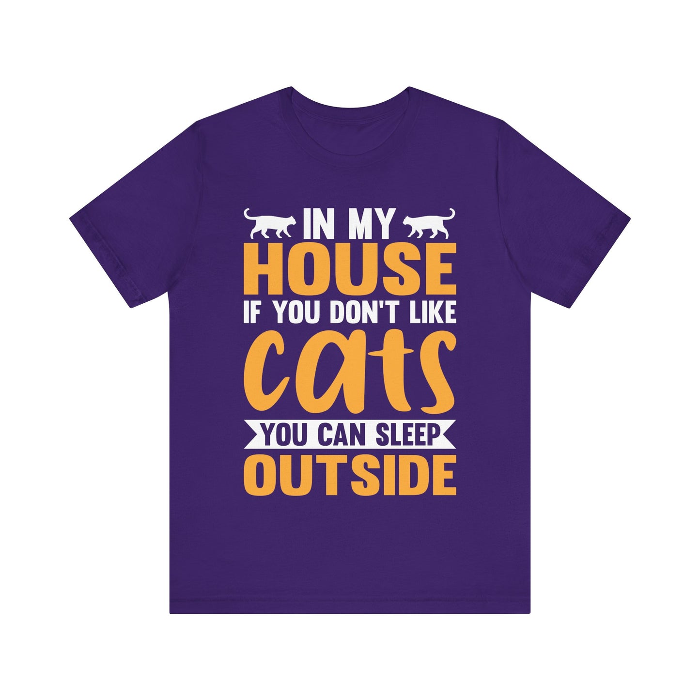 Funny Cat Lover T-Shirt – “In My House If You Don’t Like Cats You Can Sleep Outside” Tee – Bold Statement Shirt for Cat Owners & Pet Parents
