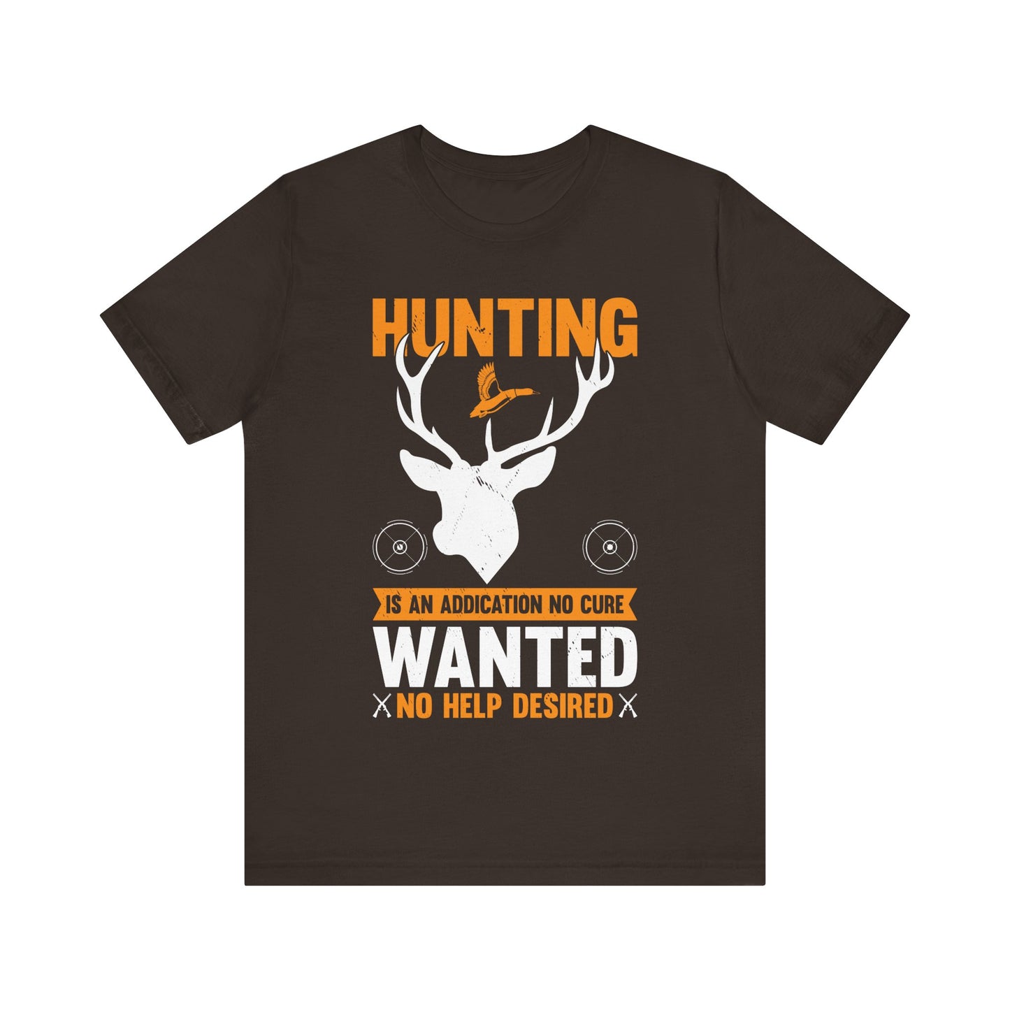 Hunting Is an Addiction T-Shirt – No Cure Wanted No Help Desired – Funny Gift for Passionate Hunters & Outdoorsmen