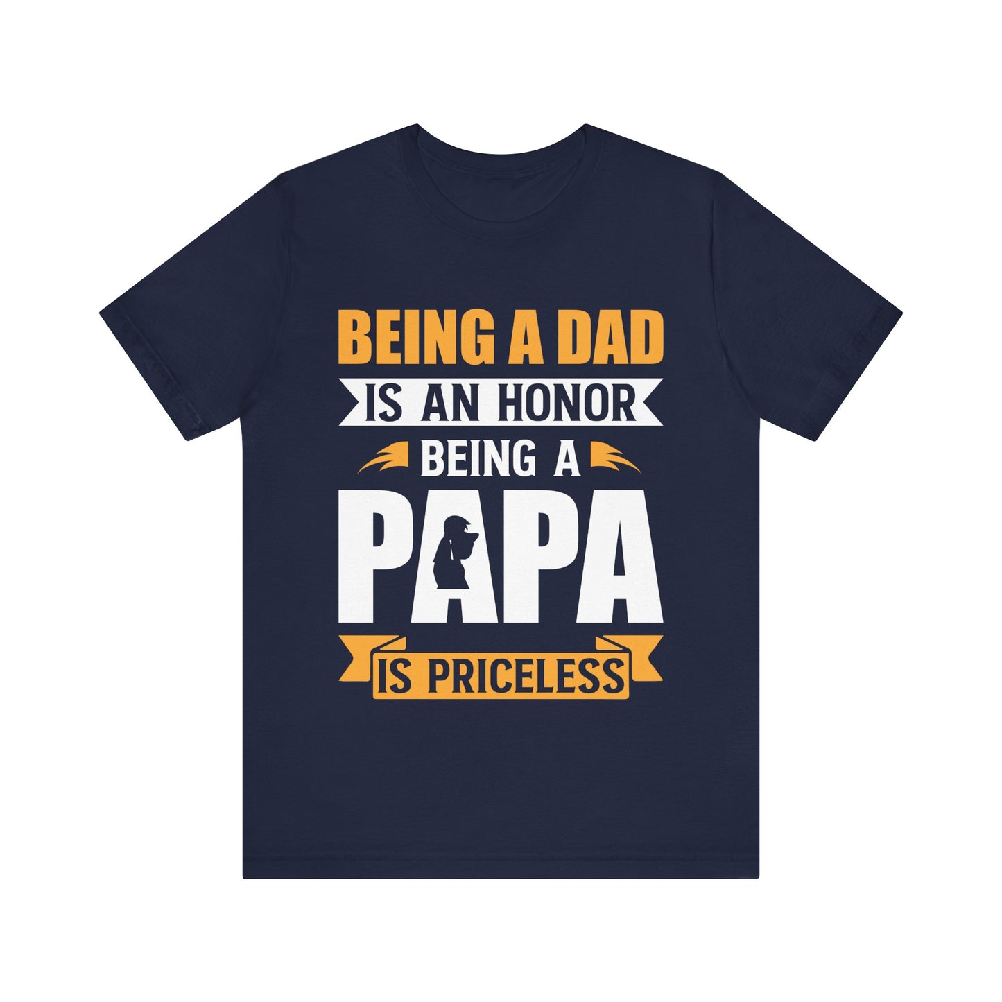 Being a Dad Is an Honor, Being a Papa Is Priceless T-Shirt – Funny Papa Gift Shirt – Bella+Canvas Tee for Father’s Day, Birthday, or Grandpa Appreciation
