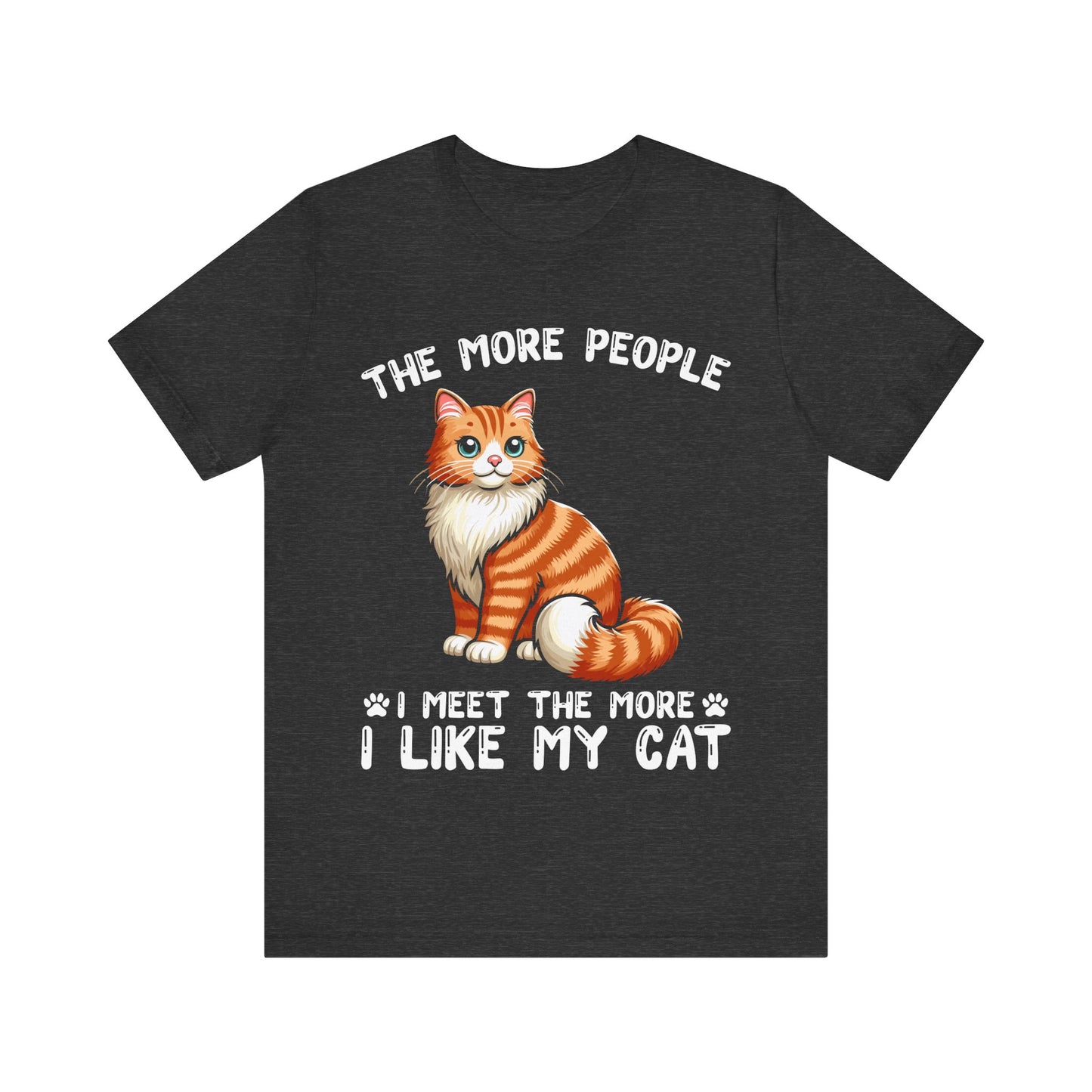 Funny Cat T-Shirt – The More People I Meet, The More I Like My Cat – Orange Tabby Cat Lover Tee – Garfield Style Humor Shirt for Cat Moms & Dads