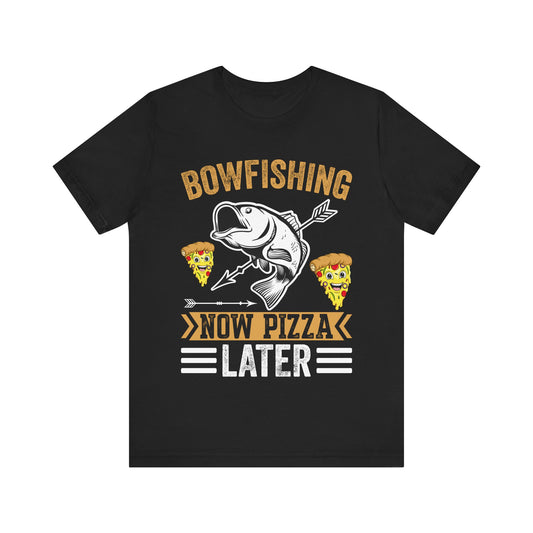 Bowfishing Now Pizza Later T-Shirt – Funny Bowfishing Shirt for Men – Archery Fishing Tee for Outdoorsmen & Pizza Lovers