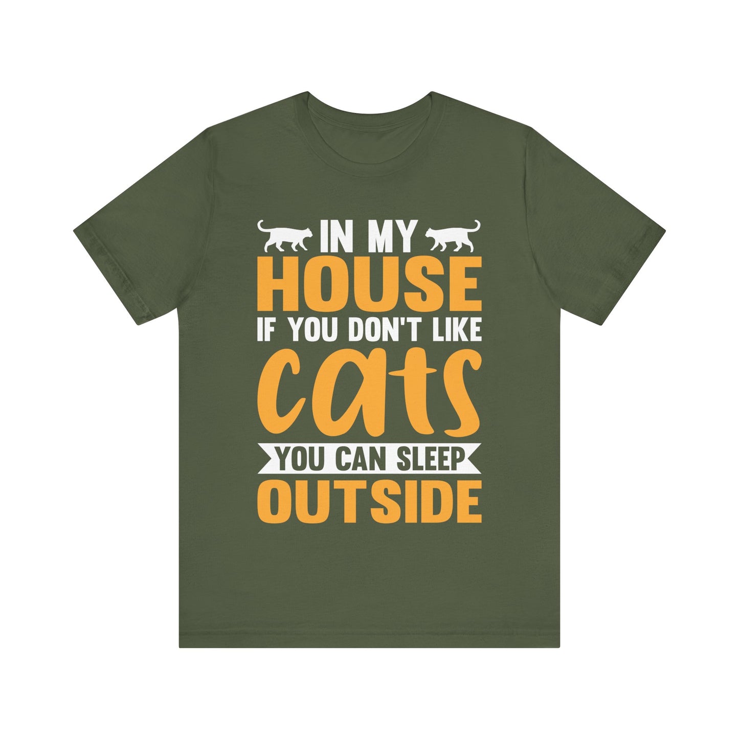 Funny Cat Lover T-Shirt – “In My House If You Don’t Like Cats You Can Sleep Outside” Tee – Bold Statement Shirt for Cat Owners & Pet Parents