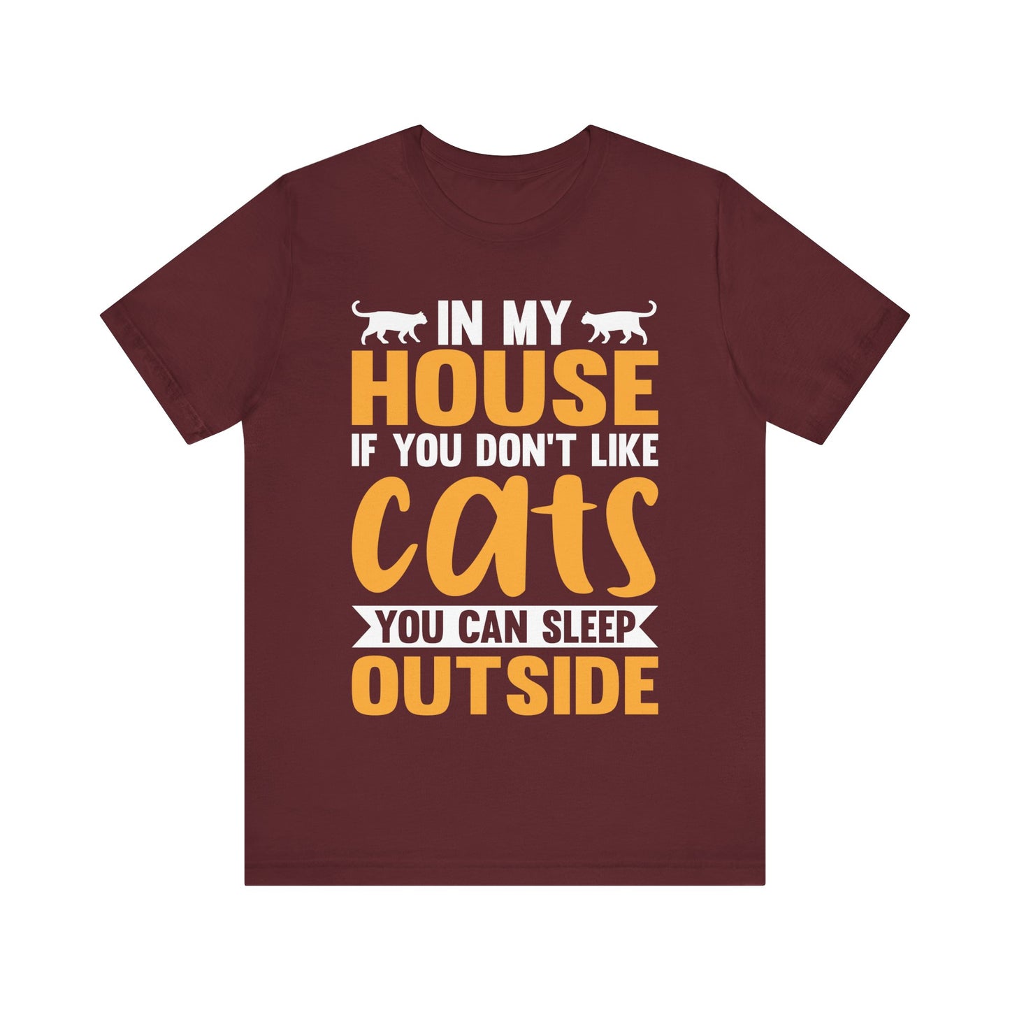 Funny Cat Lover T-Shirt – “In My House If You Don’t Like Cats You Can Sleep Outside” Tee – Bold Statement Shirt for Cat Owners & Pet Parents