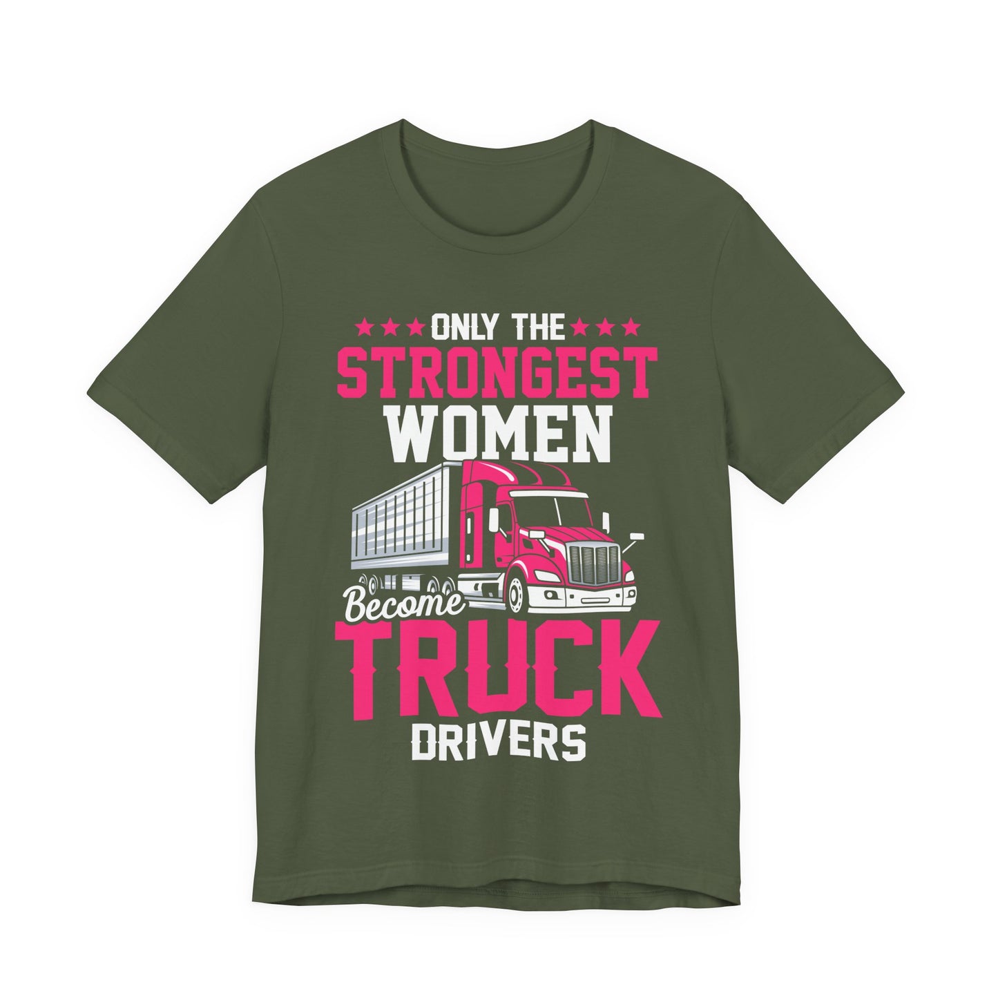 Only the Strongest Women Become Truck Drivers T-Shirt – Pink Semi Truck Graphic Tee – Women’s Trucker Shirt