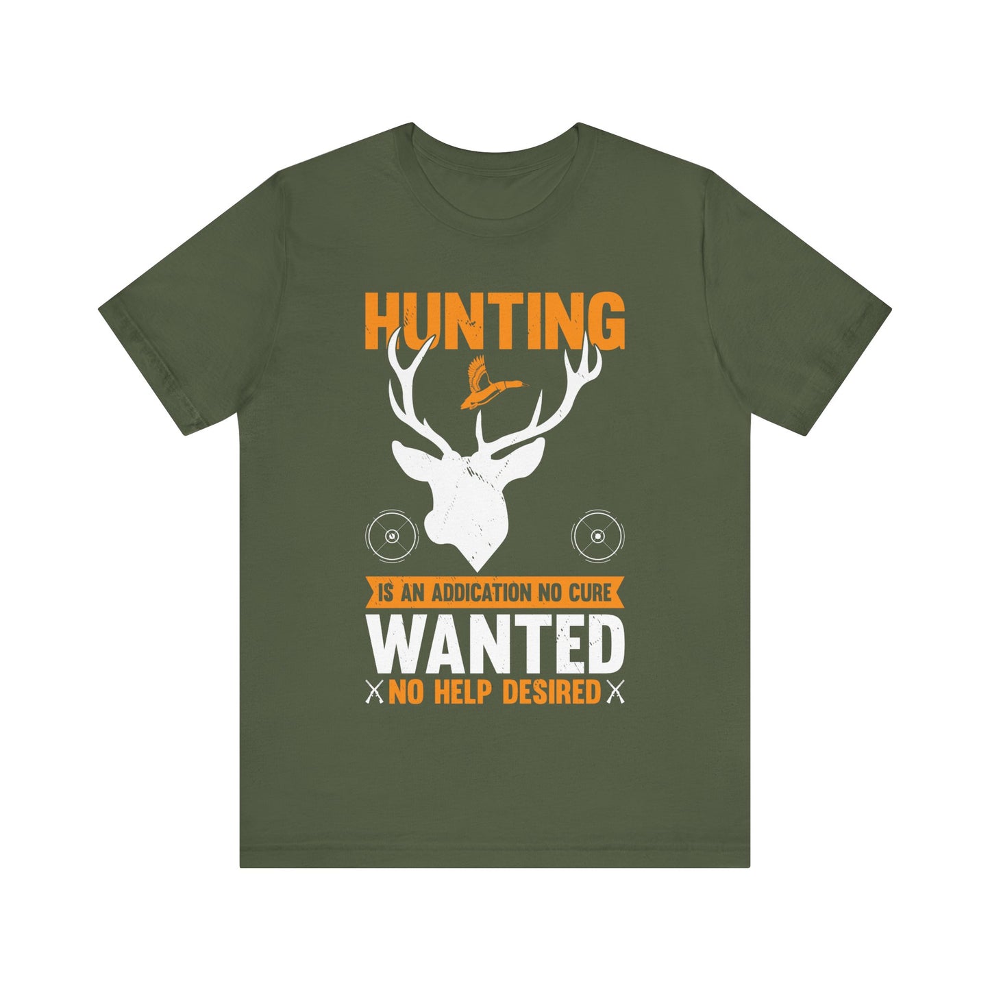 Hunting Is an Addiction T-Shirt – No Cure Wanted No Help Desired – Funny Gift for Passionate Hunters & Outdoorsmen