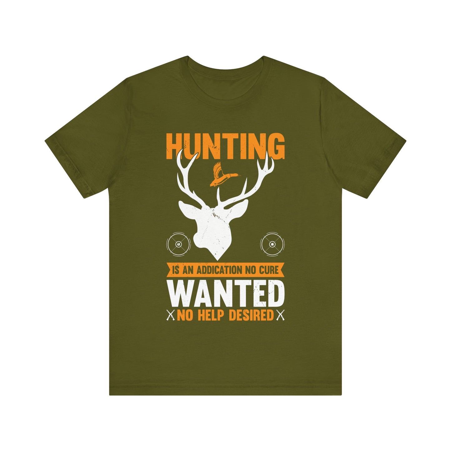 Hunting Is an Addiction T-Shirt – No Cure Wanted No Help Desired – Funny Gift for Passionate Hunters & Outdoorsmen