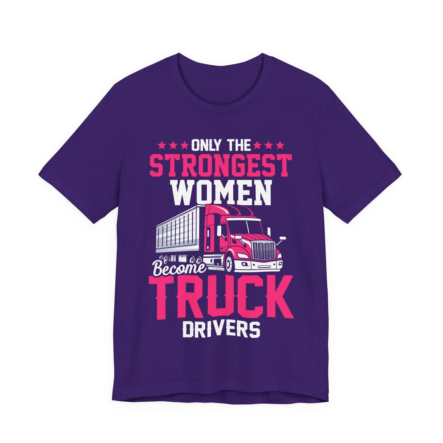 Only the Strongest Women Become Truck Drivers T-Shirt – Pink Semi Truck Graphic Tee – Women’s Trucker Shirt