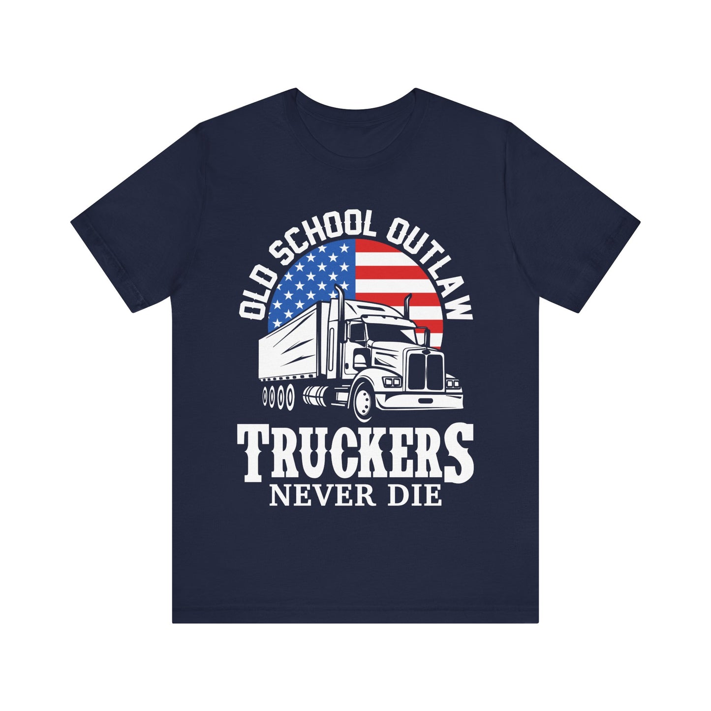 Outlaw Truckers Never Die T-Shirt – Patriotic Semi-Truck Graphic Tee for Men – Red White and Blue Trucker Shirt