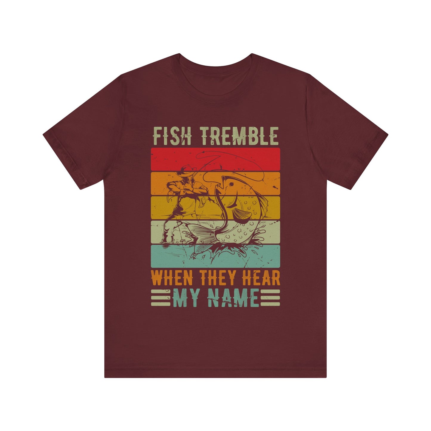 Fish Tremble When They Hear My Name T-Shirt – Funny Fishing Shirt for Men – Bold Angler Gift for Bass Fishermen & Outdoor Sportsmen